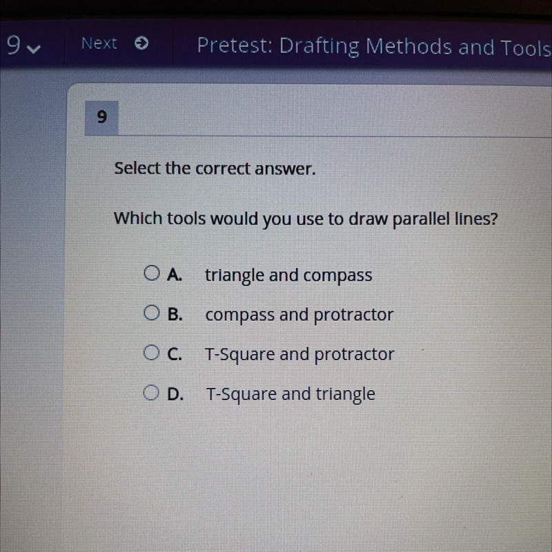 Select the correct answer. Which tools would you use to draw parallel lines? OA. triangle-example-1