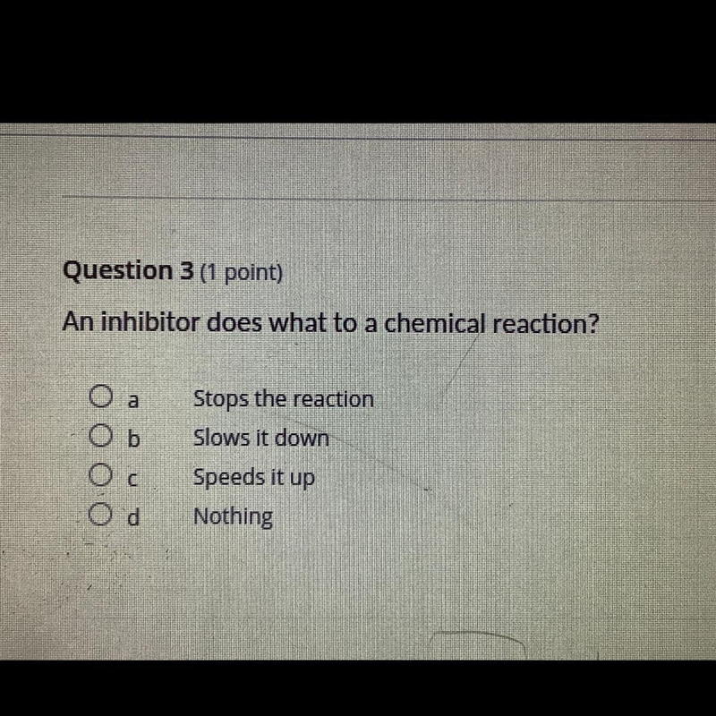 An inhibitor does what to a chemical reaction? Stops the reaction Slows it down Speeds-example-1