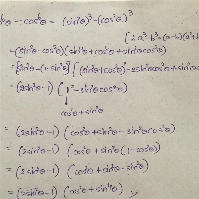 prove that Sin^6 ϴ-cos^6ϴ=(2Sin^2ϴ-1)(cos^2ϴ+sin^4ϴ) please sove step by step with-example-1