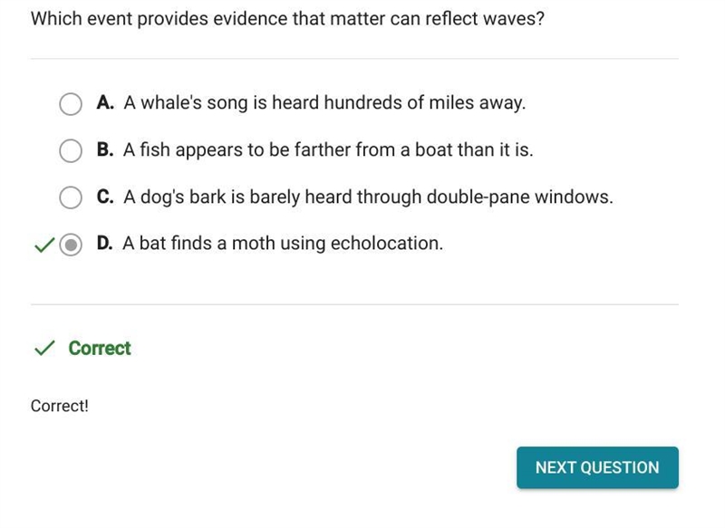 Which event provides evidence that matter can reflect waves? O A. A bat finds a moth-example-1