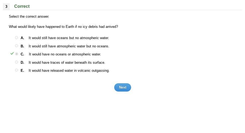 What would likely have happened to Earth if no icy debris had arrived? OA. It would-example-1