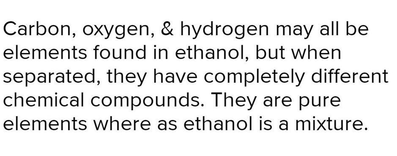 How are pure carbon, oxygen,and hydrogen different from the compound ethanol which-example-1