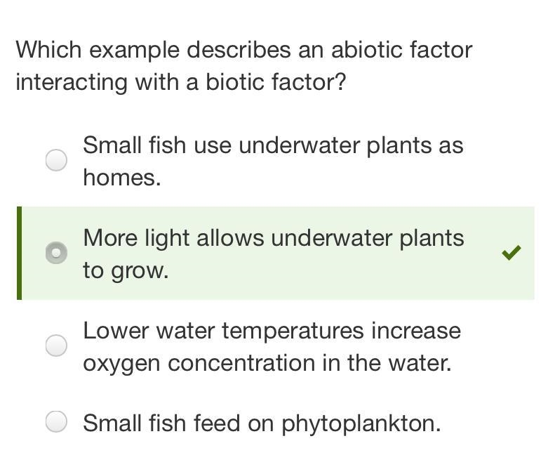 Which example describes an abiotic factor interacting with a biotic factor? Small-example-1