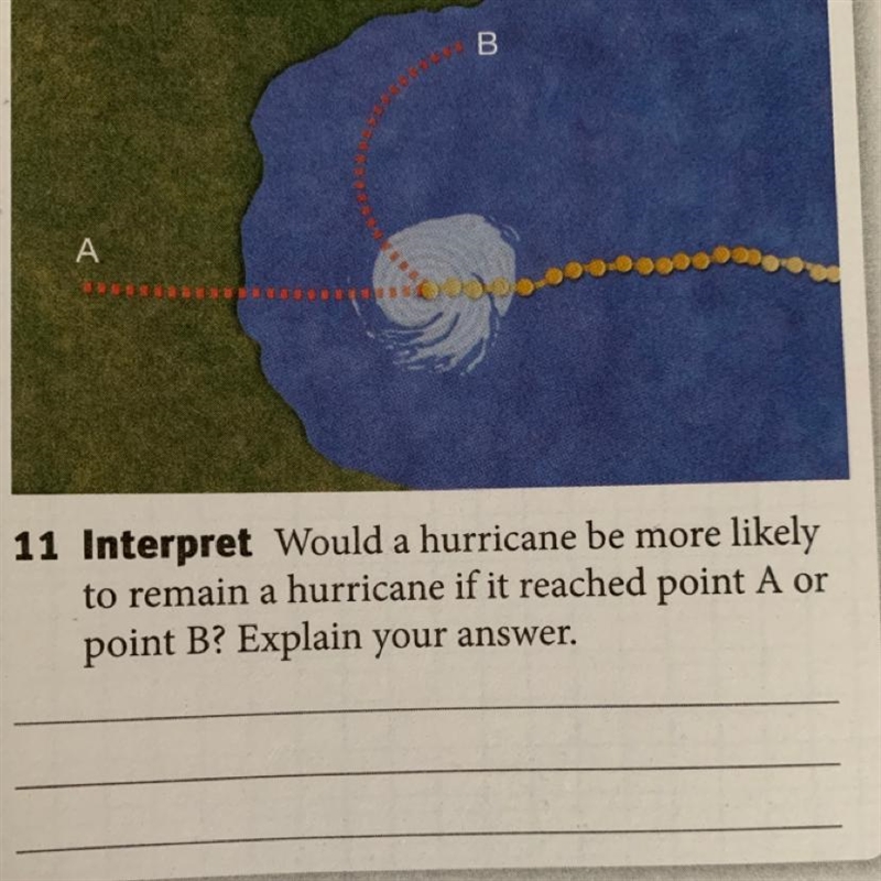 PLEASE HELP Interpret Would a hurricane be more likely to remain a hurricane if it-example-1