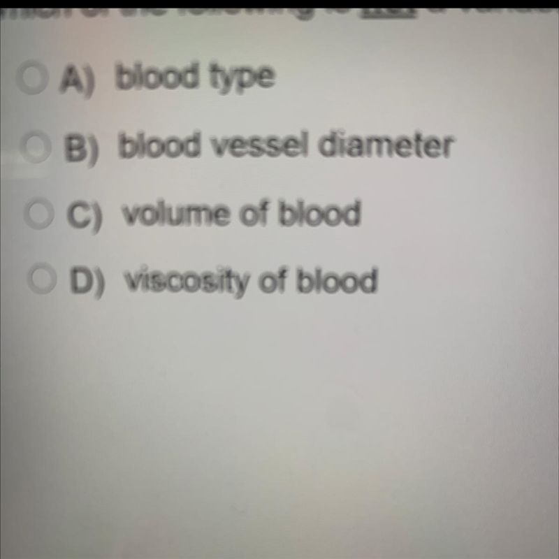 Which of the following is not a variable that influences blood flow and blood pressure-example-1