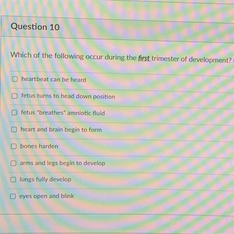 Which of the following occur during the first trimester of development? (Choose ALL-example-1