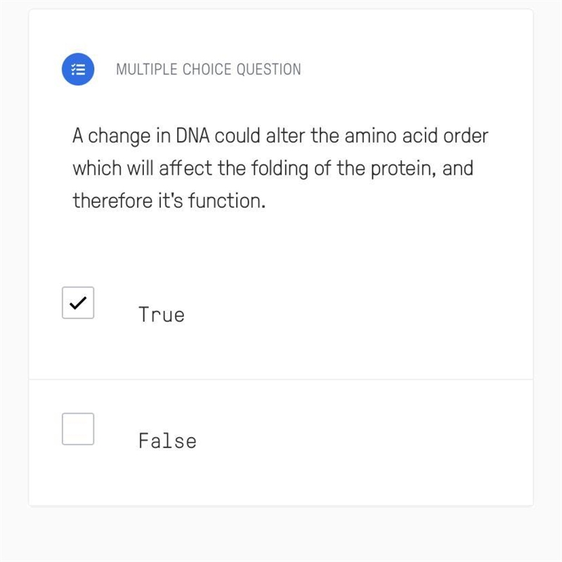 A change in DNA could alter the amino acid order which will affect the folding of-example-1