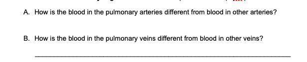 Please asnwer A and B A. How is the blood in the pulmonary arteries different from-example-1