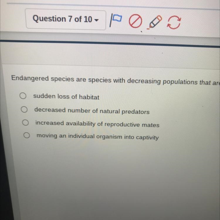 Endangered species are species with decreasing populations that are sudden loss of-example-1