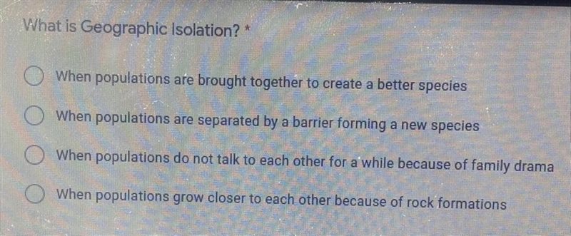 What is Geographic isolation? * When populations are brought together to create a-example-1