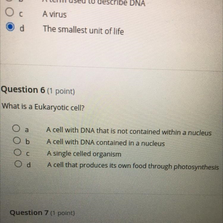 Question 6 (1 point) What is a Eukaryotic cell? A cell with DNA that is not contained-example-1