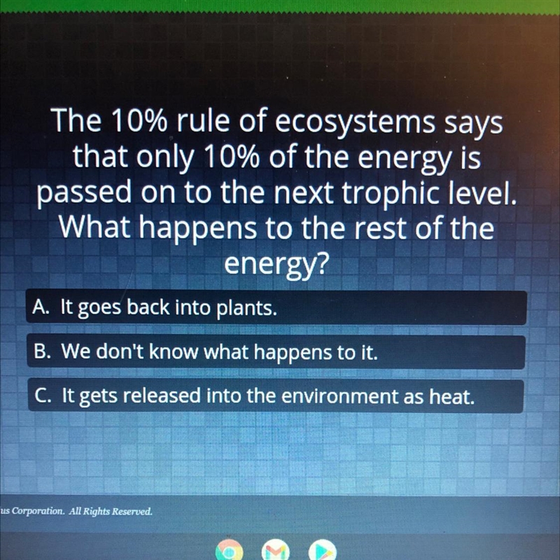 The 10% rule of ecosystems says that only 10% of the energy is passed in to the next-example-1