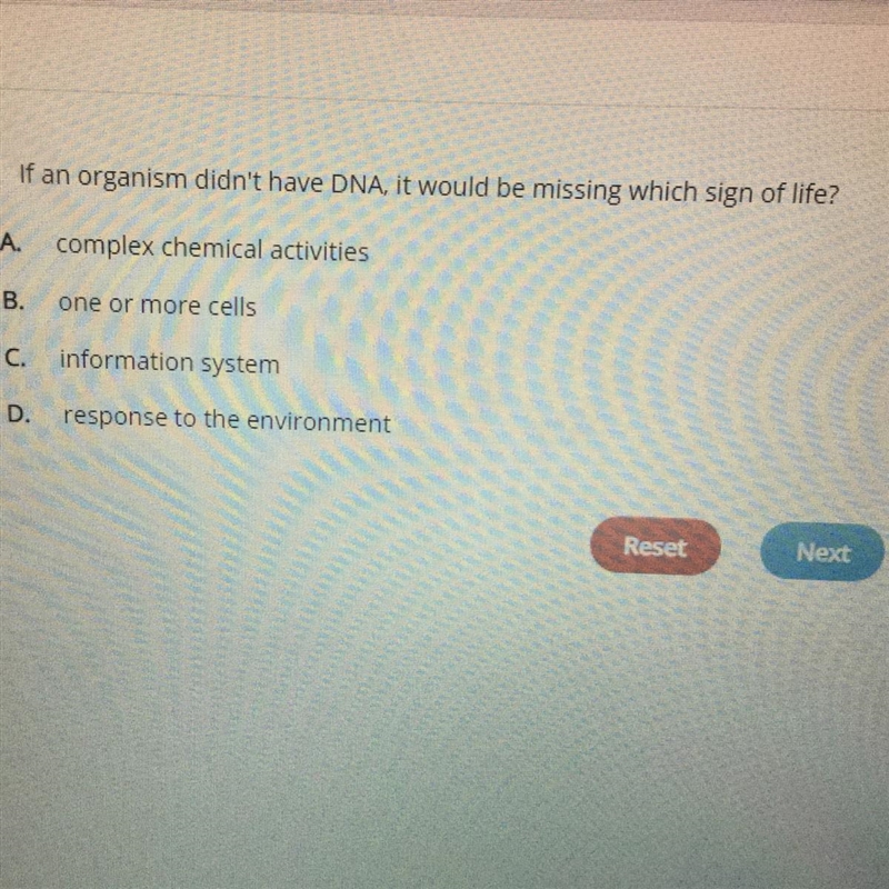 (30 POINTS) If an organism didn't have DNA, it would be missing which sign of life-example-1