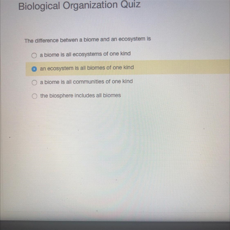 The difference betwen a biome and an ecosystem is O a biome is all ecosystems of one-example-1