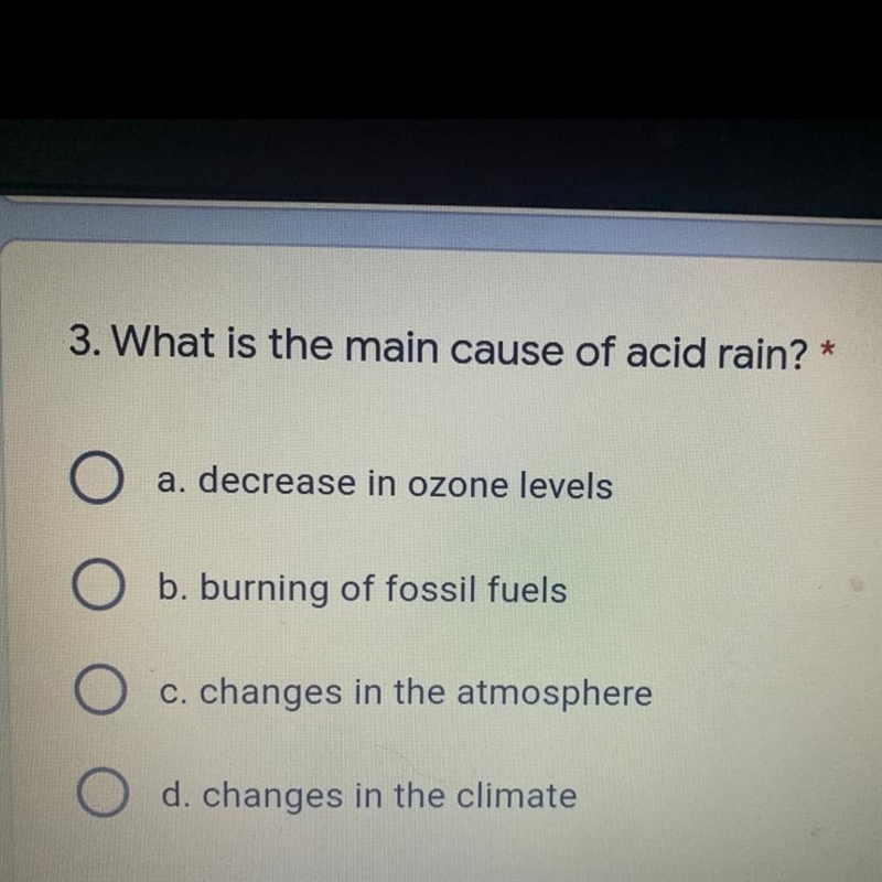 3. What is the main cause of acid rain? * a. decrease in ozone levels O b. burning-example-1