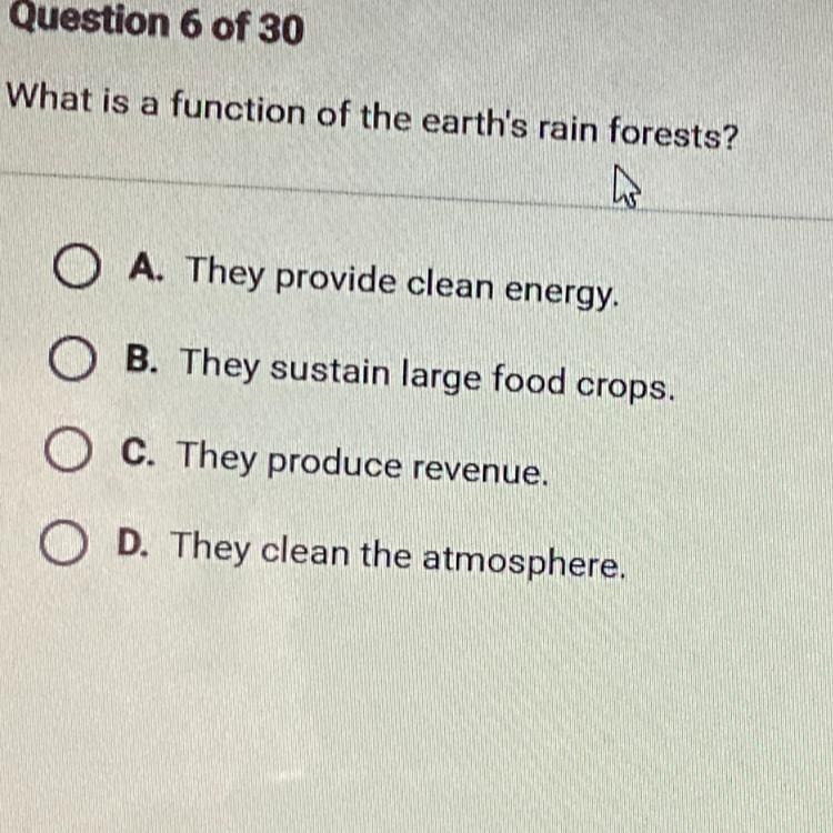 What is a function of the earth's rain forests? O A. They provide clean energy. . B-example-1