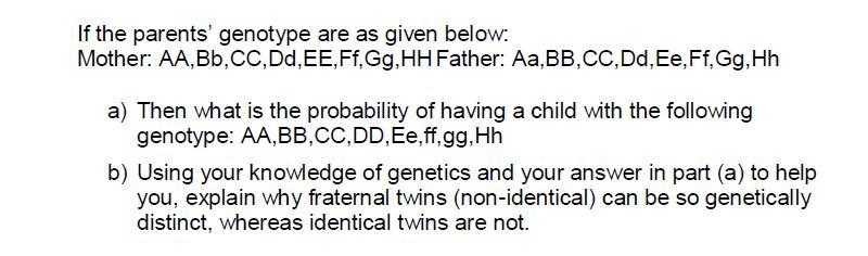 If the parents genotype are as given below: mother:AA.Bb,CC,Dd,EE,Ff,Gg,HH Father-example-1