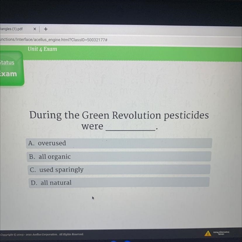 During the Green Revolution pesticides were A. overused B. all organic C. used sparingly-example-1