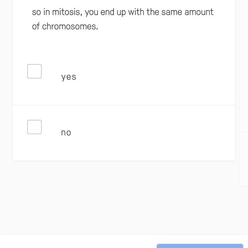 So in mitosis, you end up with the same amount of chromosomes. Yes or no-example-1