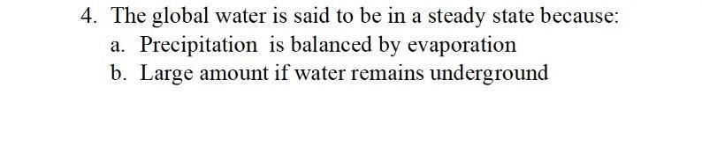 Q. the global water is said to be in a steady state because- a) precipitation is balanced-example-1