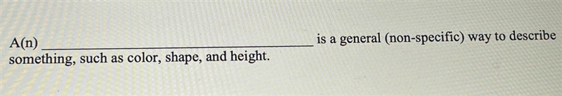 A general (non specific) way to describe something such as color, shape, and hight-example-1