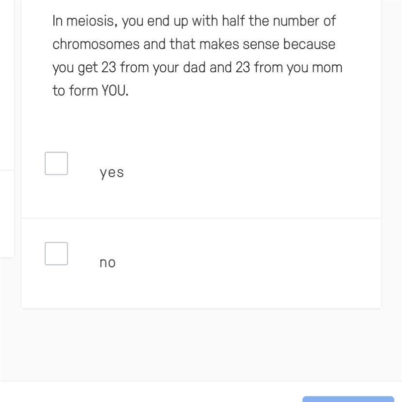 In meiosis, you end up with half the number of chromosomes and that makes sense because-example-1