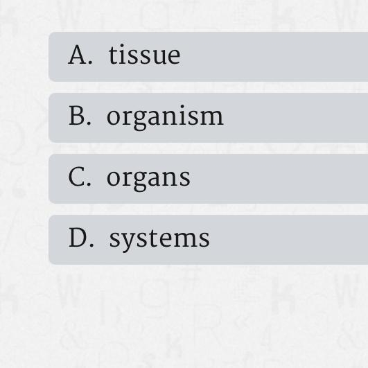 What level of organization is formed when many cells come together ?-example-1