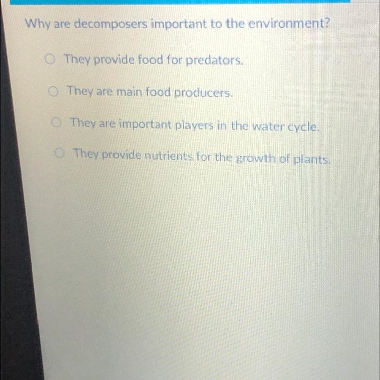 Why are decomposers important to the environment? O They provide food for predators-example-1