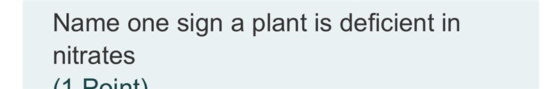 Name one sign a plant is deficient in nitrate-example-1