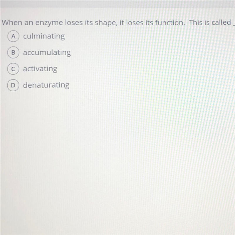 When an enzyme loses its shape, it loses its function. This is called A culminating-example-1