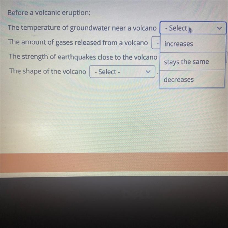 Before a volcanic eruption: - Select increases The temperature of groundwater near-example-1