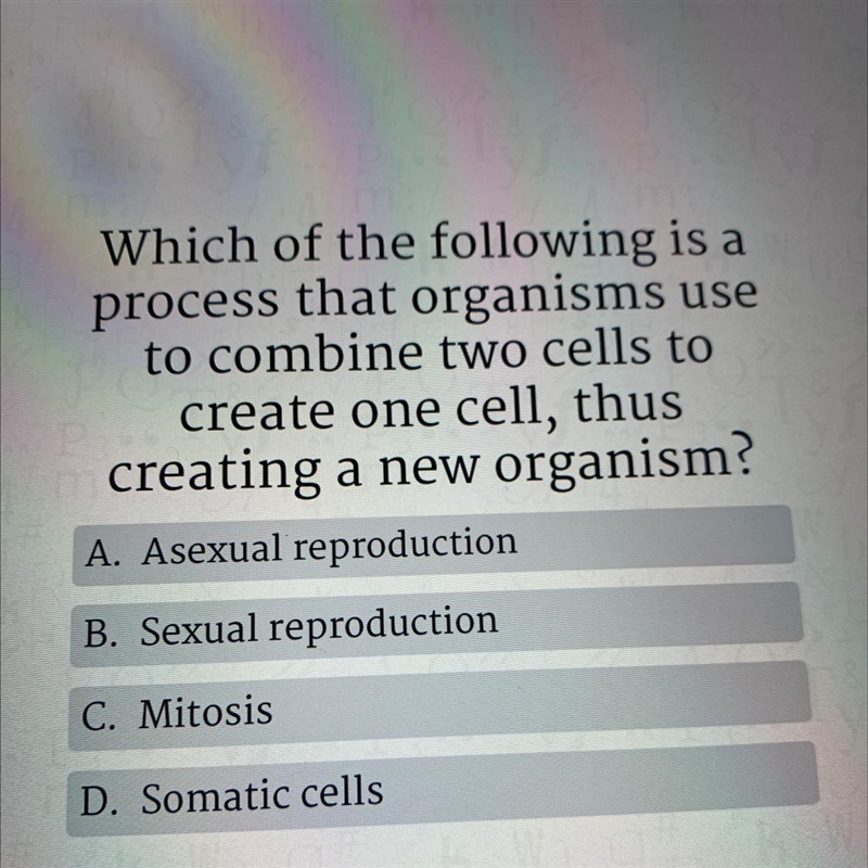 Which of the following is a process that organisms use to combine two cells to create-example-1