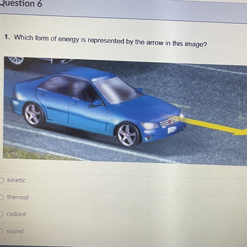 1. Which form of energy is represented by the arrow in this image? kinetic thermal-example-1