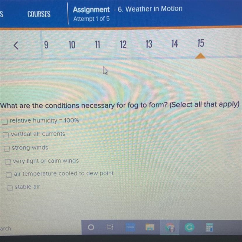 PLEASE HURRY!! What are the conditions necessary for fog to form? (Select all that-example-1