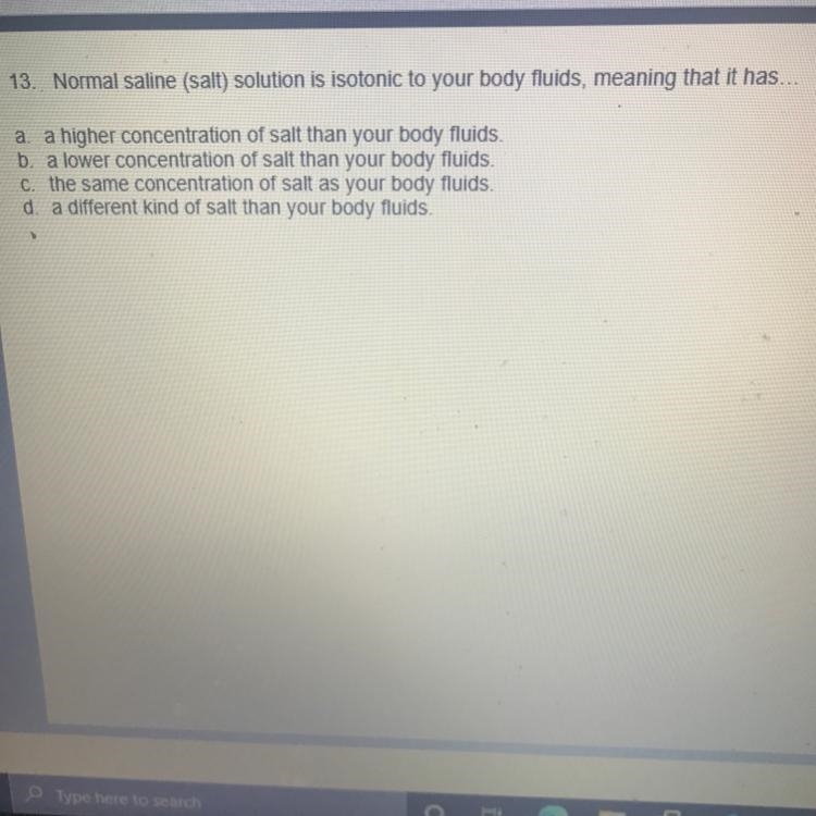 13. Normal saline (salt) solution is isotonic to your body fluids, meaning that it-example-1