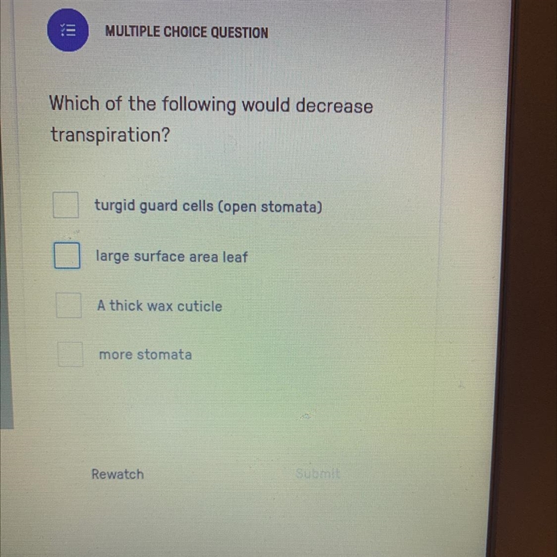 Answer please!!!!!! Which of the following would decrease transpiration turgid guard-example-1