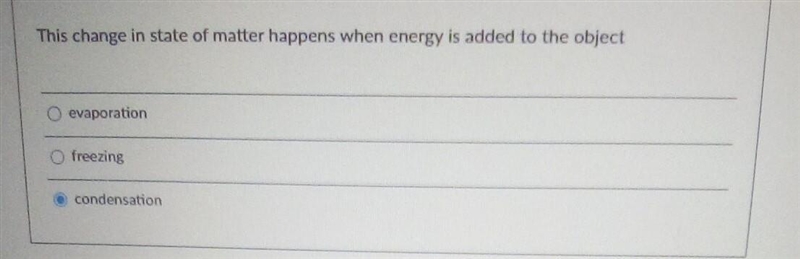 This change in state of matter happens when energy is added to the object evaporation-example-1