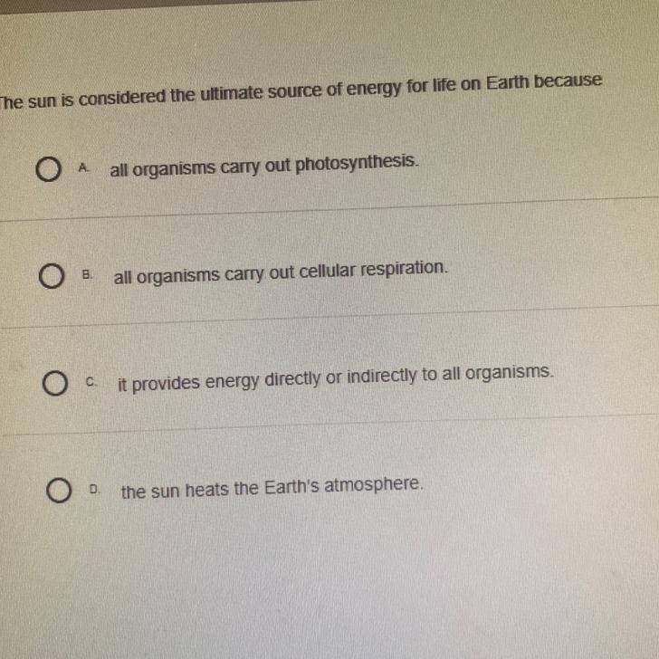 The sun is considered the ultimate source of energy for life on Earth because-example-1