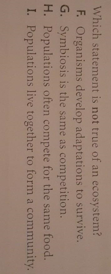 16. Which statement is not true of an ecosystem F. Organism develop adaptations to-example-1