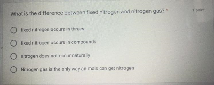 What is the difference between fixed nitrogen and nitrogen gas. Choices are in the-example-1