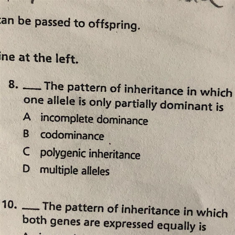 8. The pattern of inheritance in which one allele is only partially dominant is A-example-1