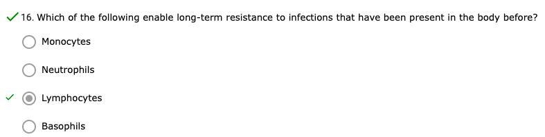 Which of the following enable a long-term resistance to infections that have been-example-2