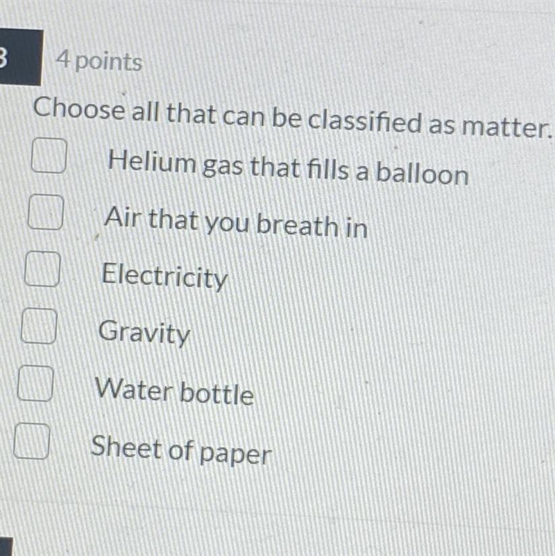 Dar 2 3 4 points 3 Choose all that can be classified as matter. Helium gas that fills-example-1