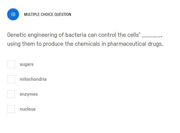 Genetic engineering of bacteria can control the cells' _____, using them to produce-example-1