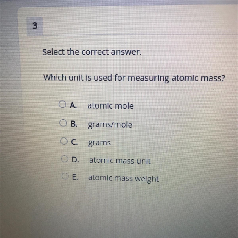 Select the correct answer. Which unit is used for measuring atomic mass? O A. atomic-example-1