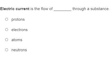 Electric current is the flow of ________ through a substance.-example-1