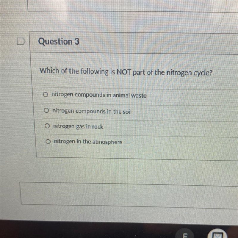 Question 3 Which of the following is NOT part of the nitrogen cycle? o nitrogen compounds-example-1