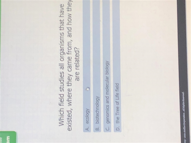 Pls help I asked 3 times and I used all my points!! Which field studies all organisms-example-1