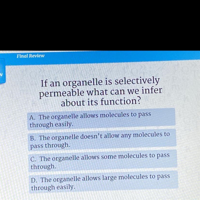 If an organelle is selectively permeable what can we infer about its function? MULTIPLE-example-1