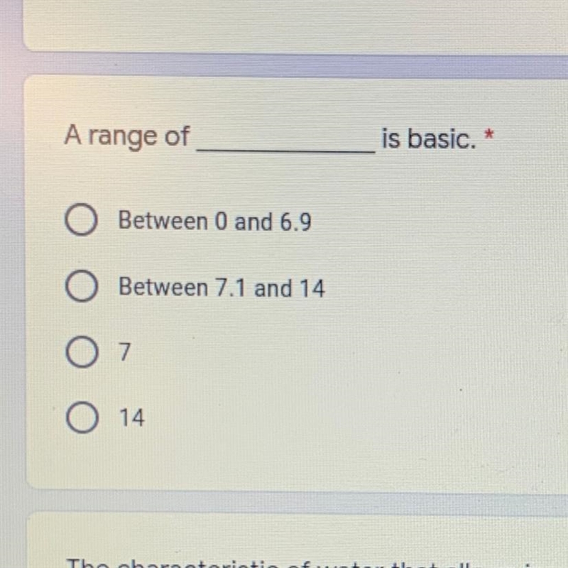 A range of is basic. * Between 0 and 6.9 Between 7.1 and 14 7 O 14-example-1